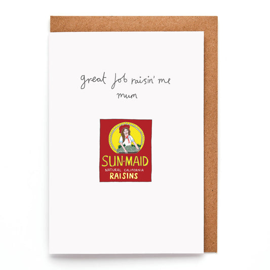 Funny and original Mother’s Day card with a sweet twist. Featuring a hand-drawn illustration of a box of Sun-Maid raisins, this playful card is captioned, "Great job raisin' me, Mum."