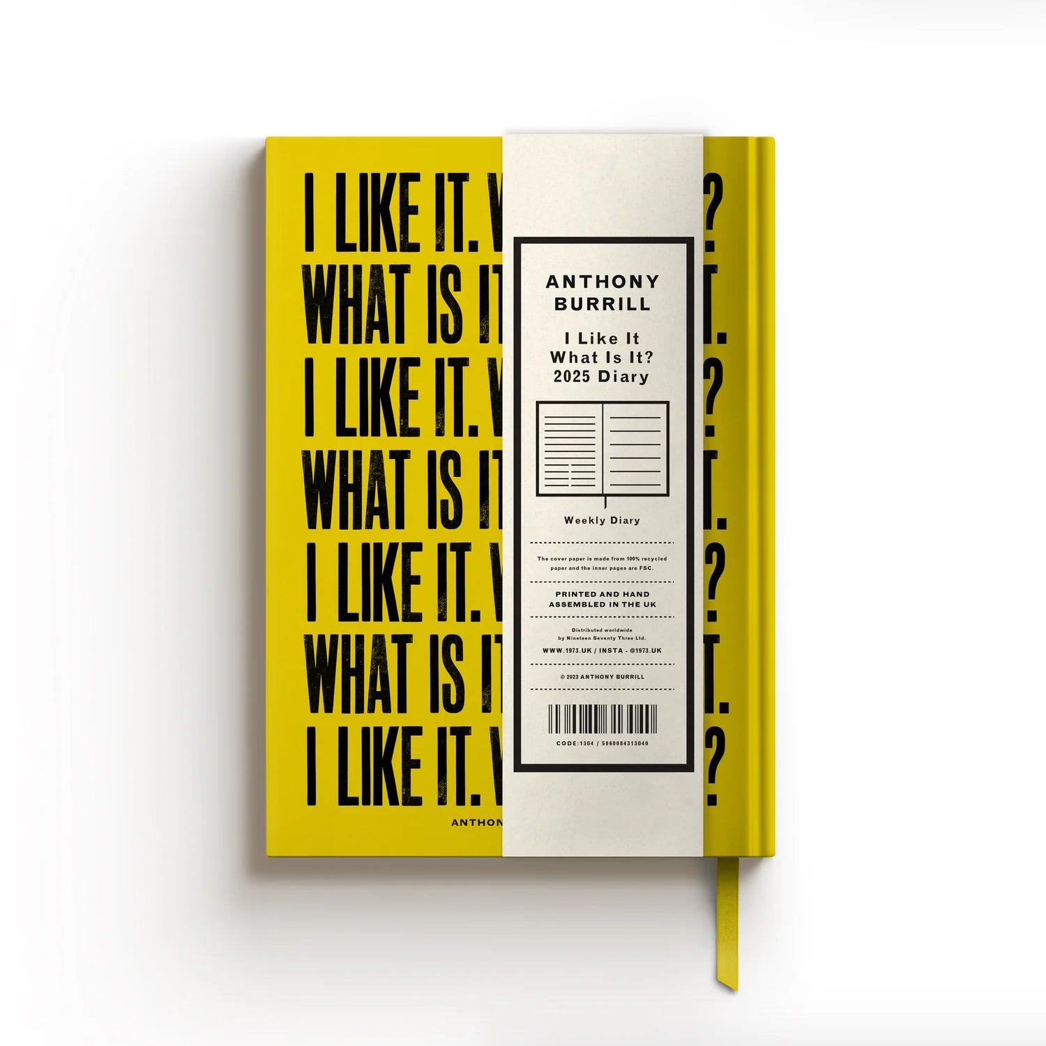 Graphic Designer Anthony Burrill A5 Yellow Hardback Diary. With bold black caps lettering which reads I LIKE IT. WHAT IS IT? Repeated across the entire front and back cover.