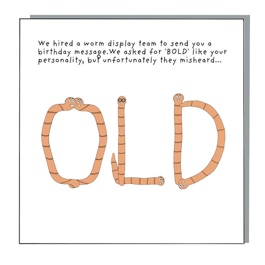 hilarious card featuring a display team of worms spelling out the word "old"!