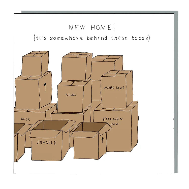 New Home (it's somewhere behind these boxes). An illustrated card of cardboard boxes piled high, with various things written on the boxes:-Fragile, Stuff, More Stuff, Misc and Kitchen Sink