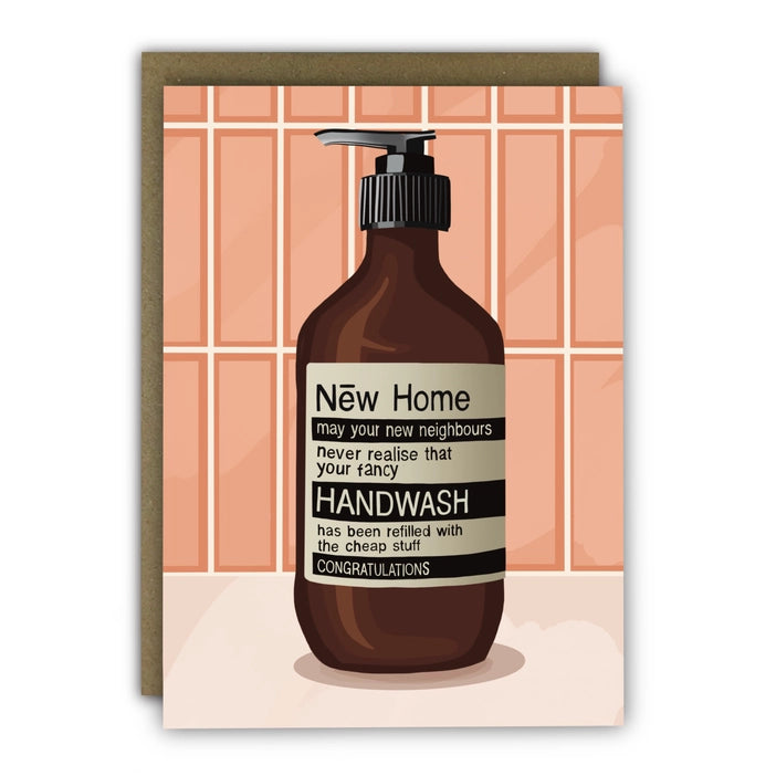 The perfect amusing new home card with the friend who likes their fancy handwash on display. Featuring a posh looking hand soap, with the words written on New Home may your neighbours never realise that your fancy handwash has been refilled with the cheap stuff. Congratulations.