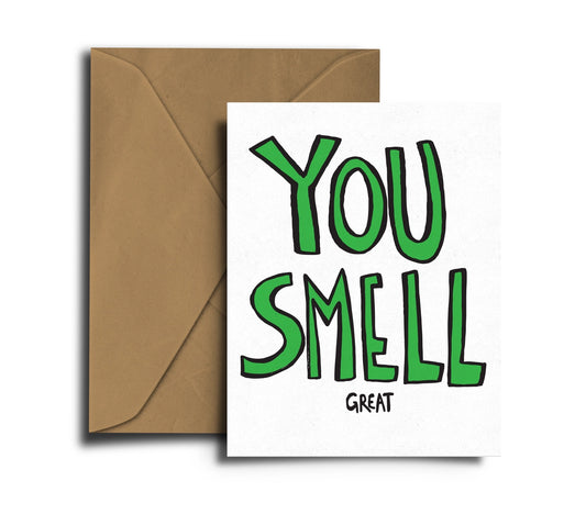 You Smell Great Card