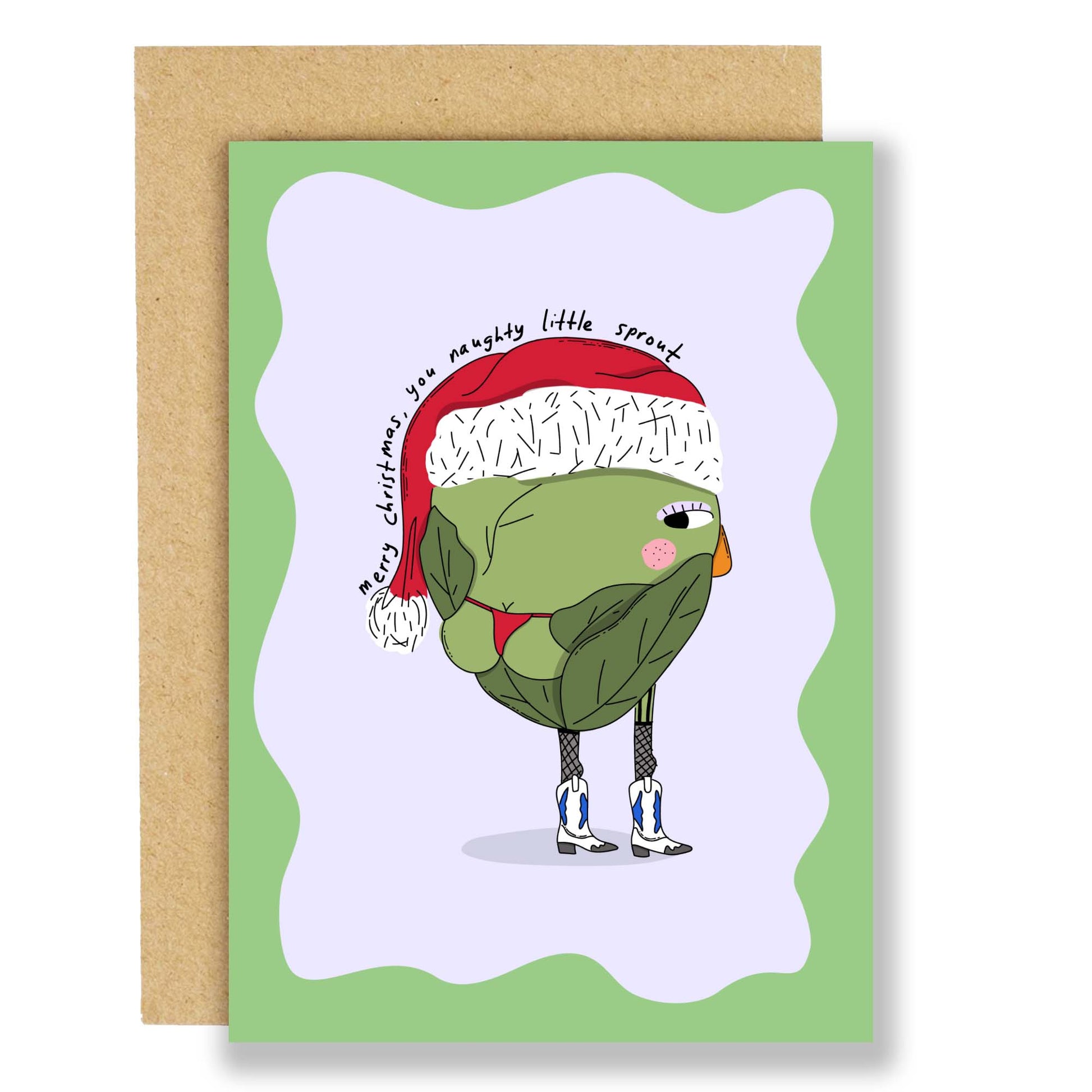 Send this Christmas card to a naughty sprout in your life. Featuring a sprout dressed up in Santa hat, wearing a thong, fishnet tights and cowboy boots. With the words Merry Christmas, you naughty little sprout.