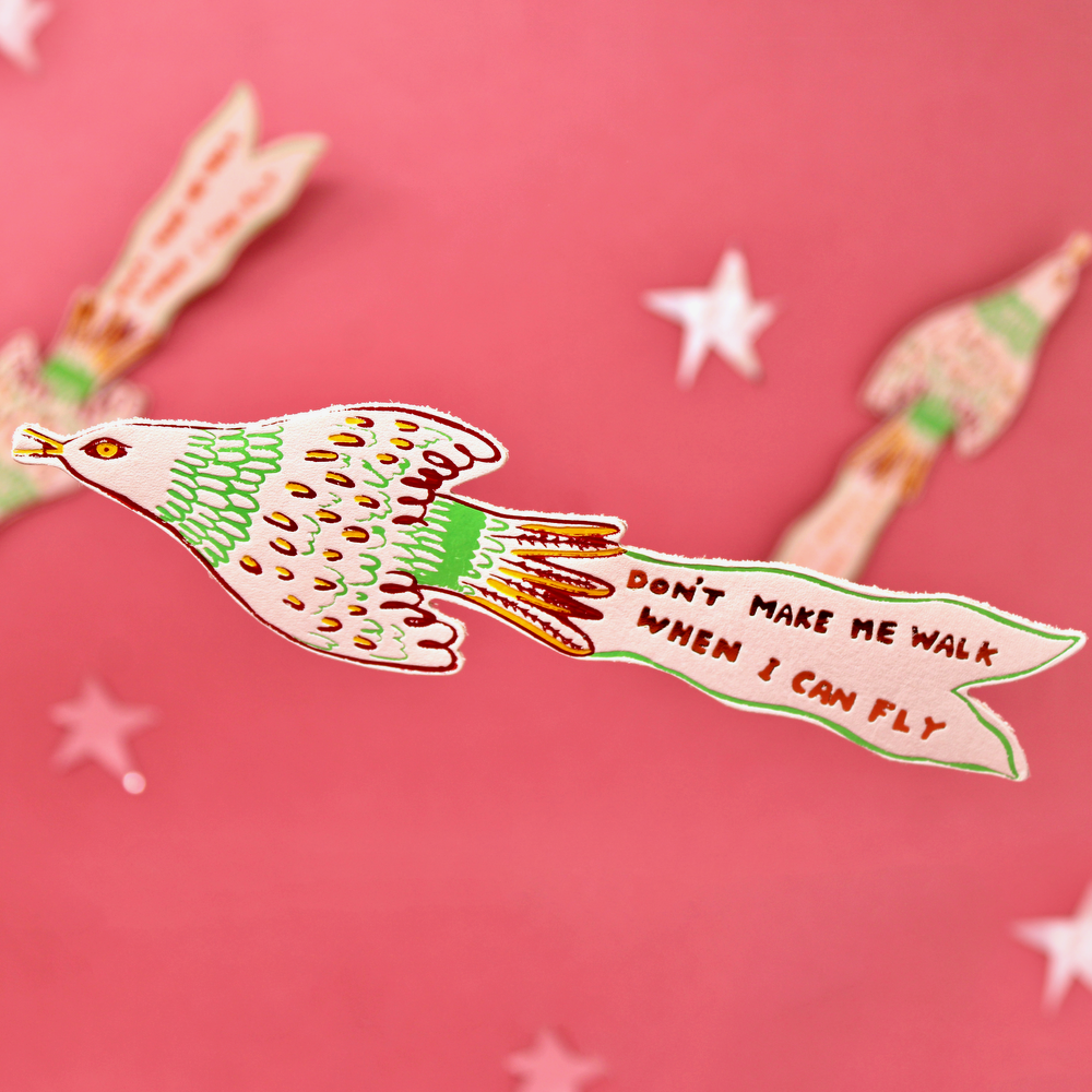 Natural leather  Bird bookmark embossed with 'Don't Make Me Walk When I Can Fly.'