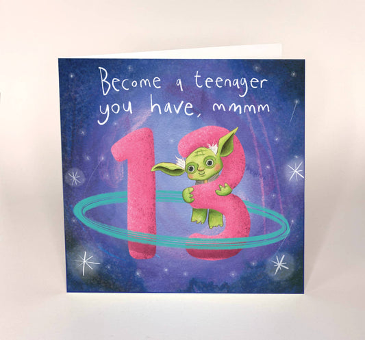 Illustrated birthday card, featuring Yoda and his words of wisdom. Become a teenager you have,mmm for a 13 year old. Sustainably made in the UK